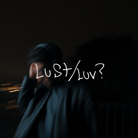 Lust/Luv?