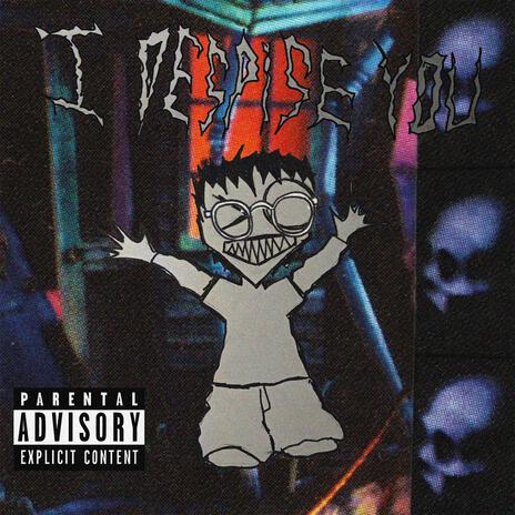 I DESPISE YOU cover art