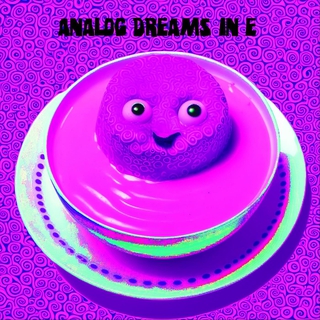 Analog Dreams in E