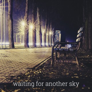 Waiting for Another Sky