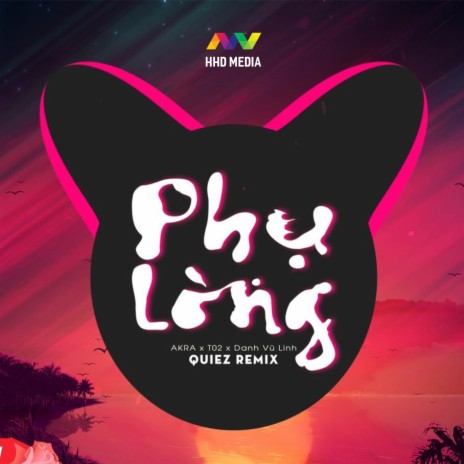 Phụ Lòng (Quiez Remix) ft. T02, HHD & Danh Vũ Linh cover art