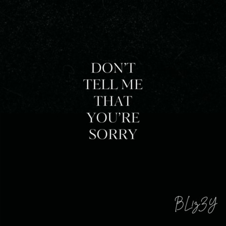 Don’t Tell Me That You’re Sorry ft. APTheArtist cover art