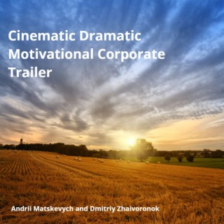 Cinematic Dramatic Motivational Corporate Trailer ft. Dmitriy Zhaivoronok