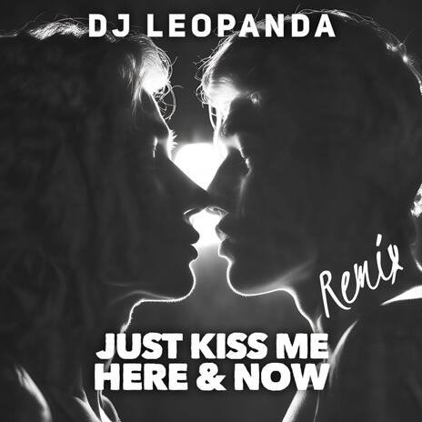 Just Kiss Me Here and Now (Remix) cover art