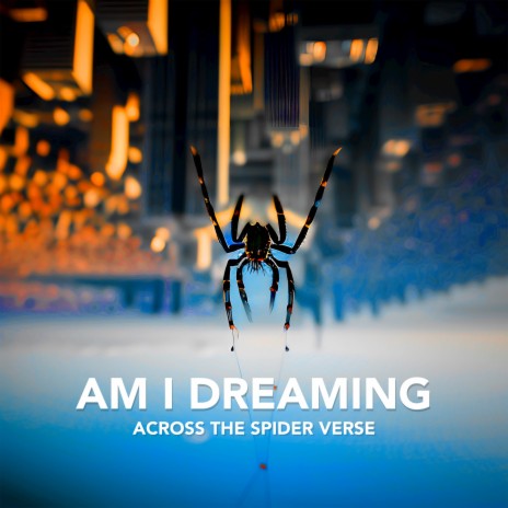 Am I Dreaming (From Spider-Man: Across the Spider-Verse) (Cover Español) cover art