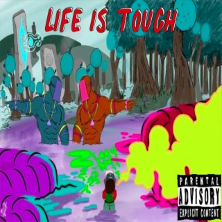 Life Is Tough