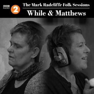 The Mark Radcliffe Folk Sessions: While & Matthews (Live)