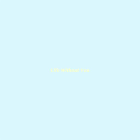 Life Without You