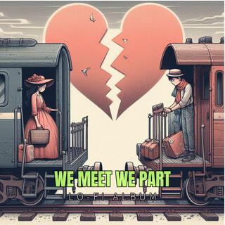 We Meet We Part (Lo-Fi Album)