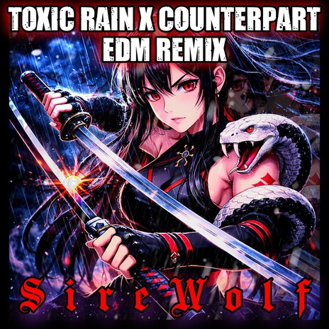Toxic Rain x Counterpart (EDM Remix) cover art