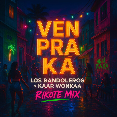 Ven Pra Ka (Rikote Mix) ft. Kaar Wonkaa cover art