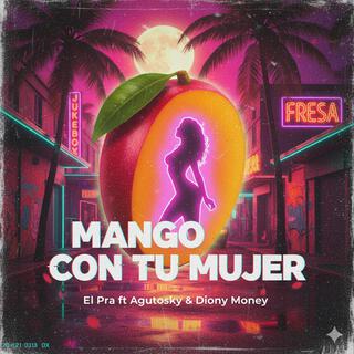 Mango con tu Mujer ft. Agutosky & Diony Money cover art
