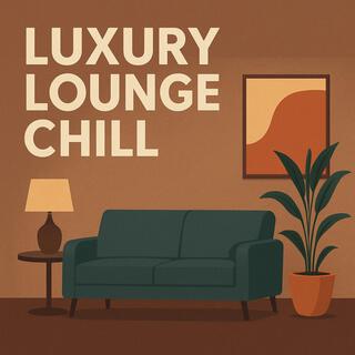 Luxury Lounge Chill – Instrumental Music