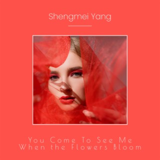 You Come To See Me When the Flowers Bloom