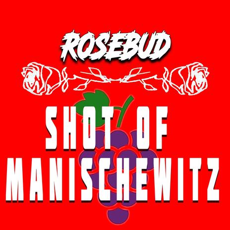 SHOT OF MANISCHEWITZ