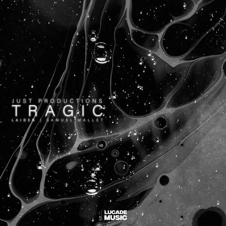 Tragic ft. Laiden & Samuel Mallet