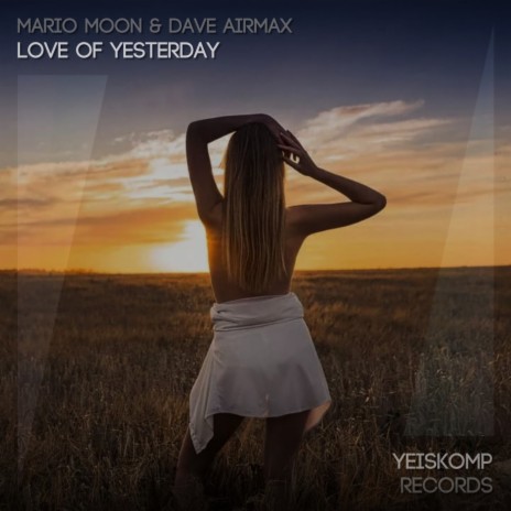 Love Of Yesterday (Original Mix) ft. Dave AirmaX cover art