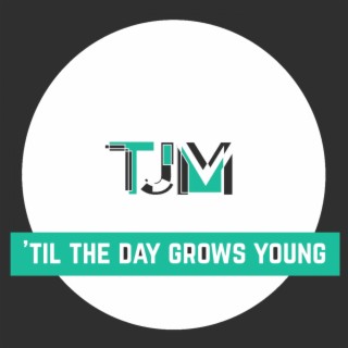'Til the day grows young cover art