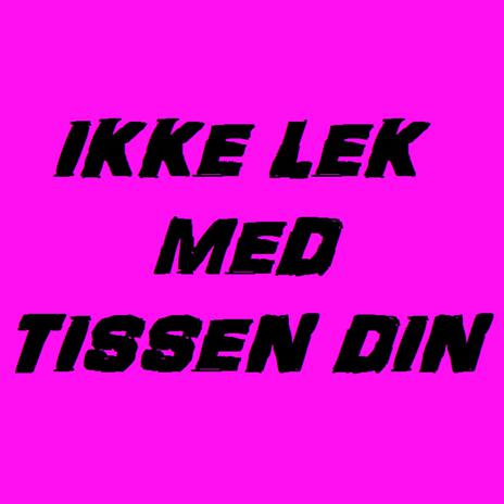 Ikke lek med tissen din cover art