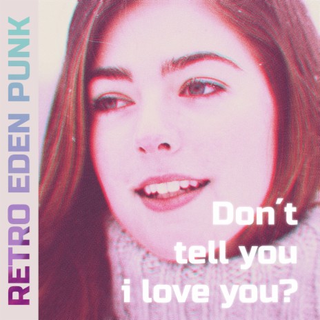 Don't Tell You I Love You? cover art
