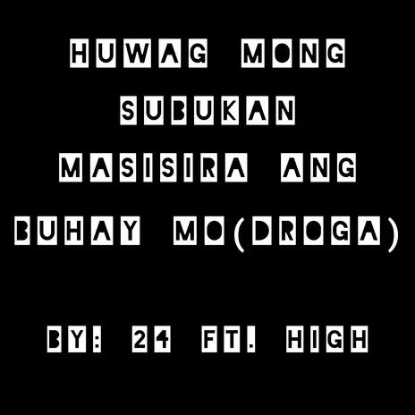 Huwag Mong Subukan Masisira Ang Buhay Mo (droga) cover art