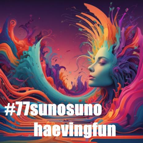 #77sunosunohaevingfun cover art