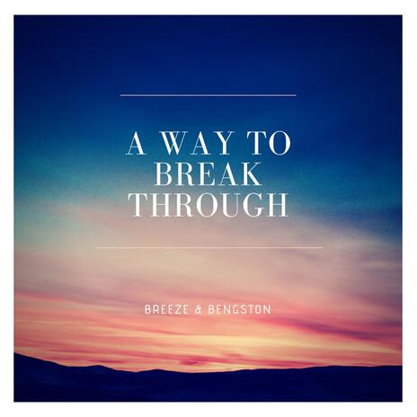 A Way to Break Through ft. Bengston cover art