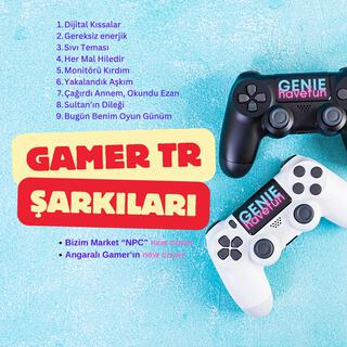 Gamer TR Şarkıları