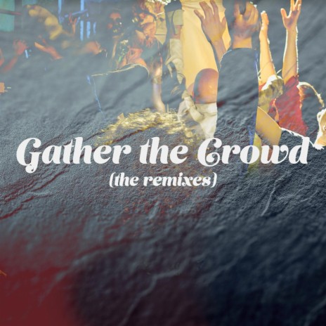 Gather the Crowd (Instrumental Version)