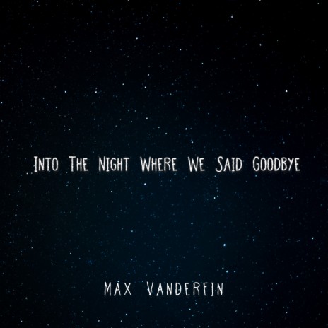 Into the Night Where We Said Goodbye cover art
