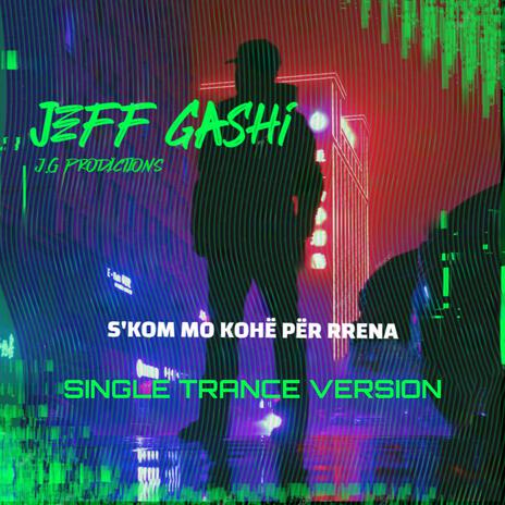 S'kom Mo Kohë Për Rrena (Trance Version)