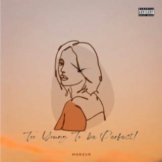 Too Young to Be Perfect