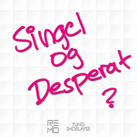 Singel og desperat? ft. Yung ShoeLayse cover art