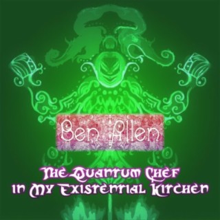 The Quantum Chef in My Existential Kitchen