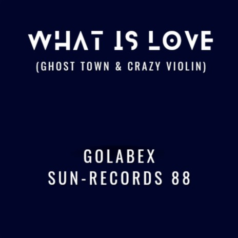 What Is Love (Ghost Town & Crazy Violin) cover art