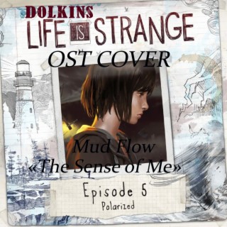 Mud Flow the Sense of me (Soundtrack Life is Strange)