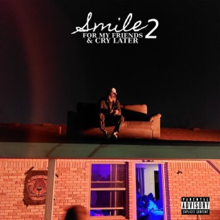 Smile For My Friends & Cry Later 2