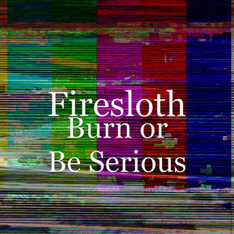 Burn or Be Serious cover art