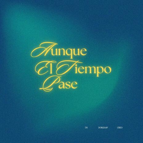 AUNQUE EL TIEMPO PASE... ft. CRIZO, Big Doblea & unknow on the track cover art