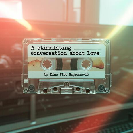 A stimulating conversation about love
