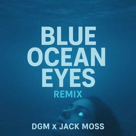 BLUE OCEAN EYES (Remix) ft. Jack Moss cover art
