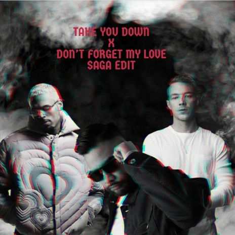 Take You Down x Don't Forget My Love (Saga Mashup & Edit) cover art