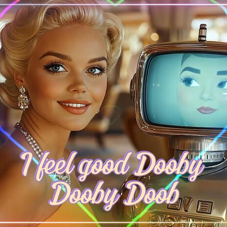 I feel good Dooby Dooby Doob cover art