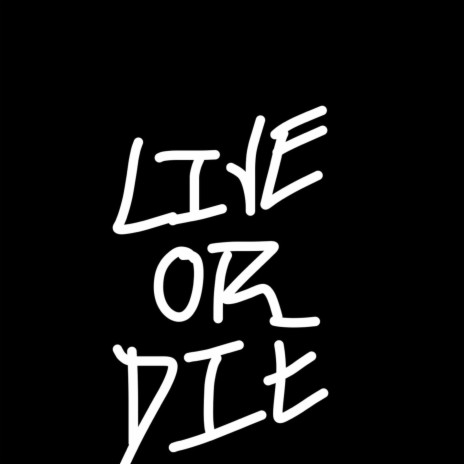 LIVE OR DIE