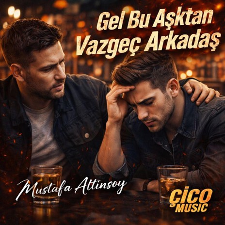 Gel Bu Aşktan Vazgeç Arkadaş cover art
