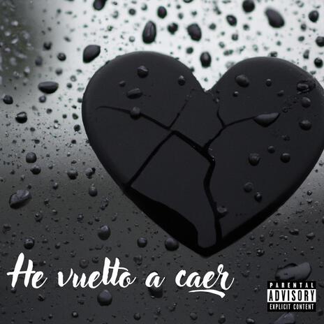 he vuelto a caer </3 cover art
