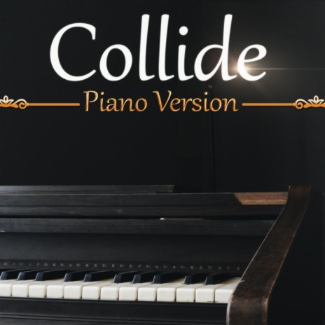 Collide (Tribute To Rachel Platten) (Piano Version) ft. Piano Covers Club & Pop Piano cover art