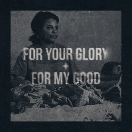 For Your Glory (For My Good) cover art