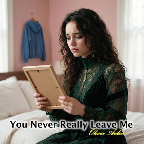 You Never Really Leave Me ft. Olivia Arden cover art