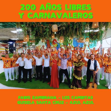 200 Años Libres y Carnavaleros ft. Fabio Zambrana, Guisela Santa Cruz & Los Cambitas cover art